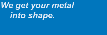 We get your metal into shape.